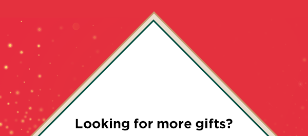 Looking for more gifts?