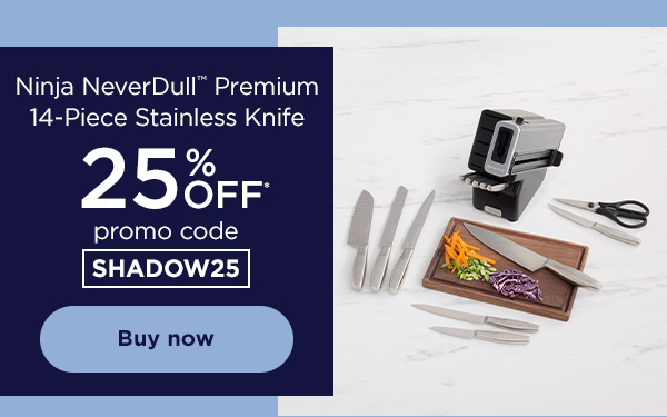 25% off* Ninja NeverDull™ Premium 14-Piece Stainless Knife System with promo code SHADOW25