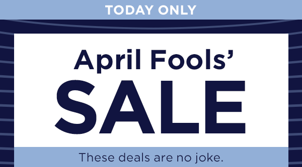 Today only--April Fools' Flash Sale