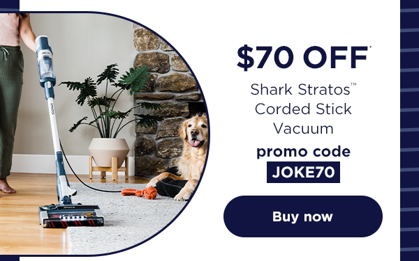 $70 off* Shark Stratos™ Corded Stick Vacuum with promo code JOKE70