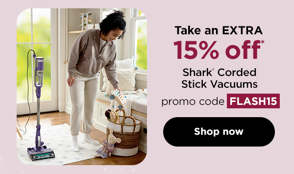 EXTRA 15% OFF* Shark® Corded Stick Vacuums with promo code FLASH15