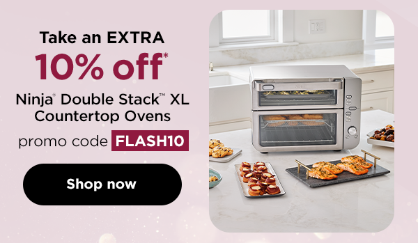 EXTRA 10% off* Ninja® Double Stack™ XL Countertop Ovens with promo code FLASH10