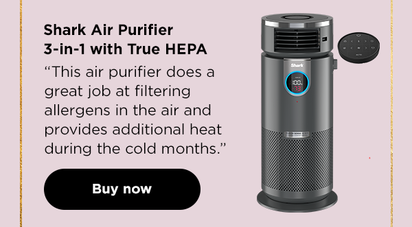 Shark® Air Purifier 3-in-1 with True HEPA--"This air purifier does a great job at filtering allergens in the air and provides additional heat during the cold months."