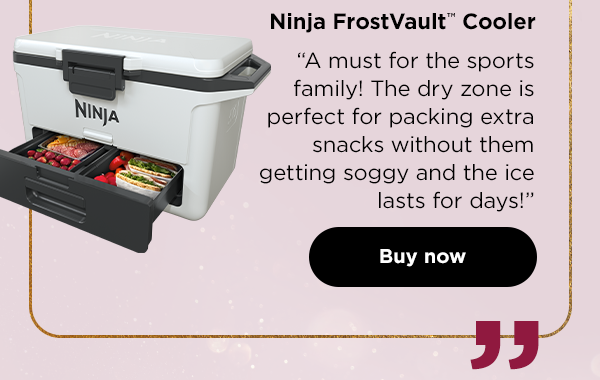 Ninja FrostVault™ Cooler--"A must for the sports family! The dry zone is perfect for packing extra snacks without them getting soggy and the ice lasts for days!"