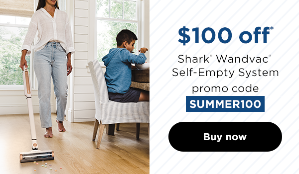 $100 off* Shark® Wandvac® Self-Empty System with promo code SUMMER100