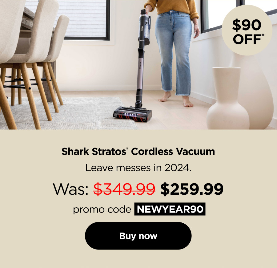 $90 off* Shark Stratos® Cordless Vacuum with promo code NEWYEAR90