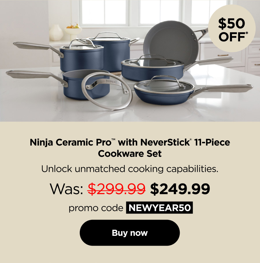 $50 off* Ninja Ceramic Pro™ with NeverStick 11-Piece Set with promo code NEWYEAR50