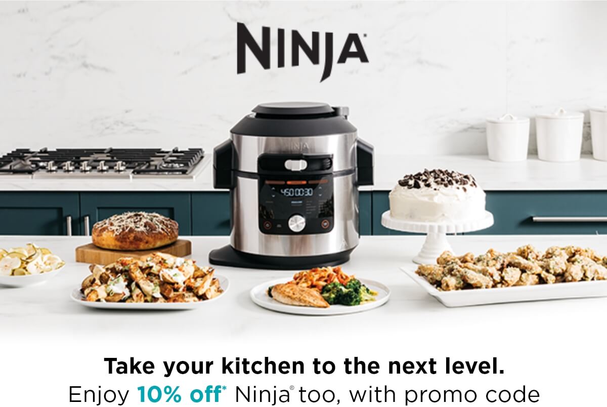 Take your kitchen to the next level. Enjoy 10% off* Ninja too, with promo code
