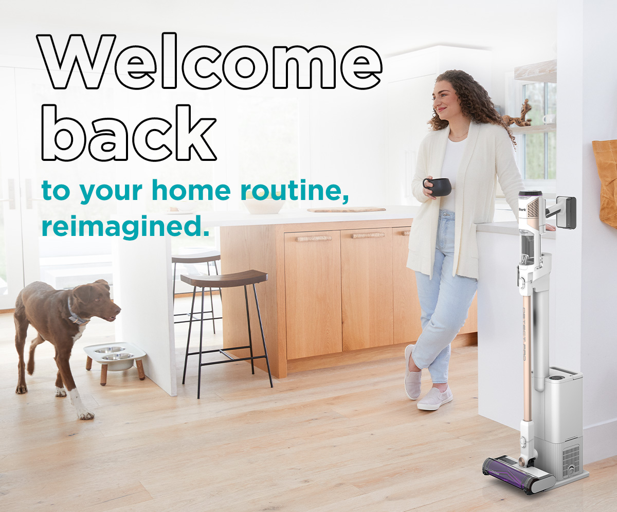 Welcome back to your home routine, reimagined.