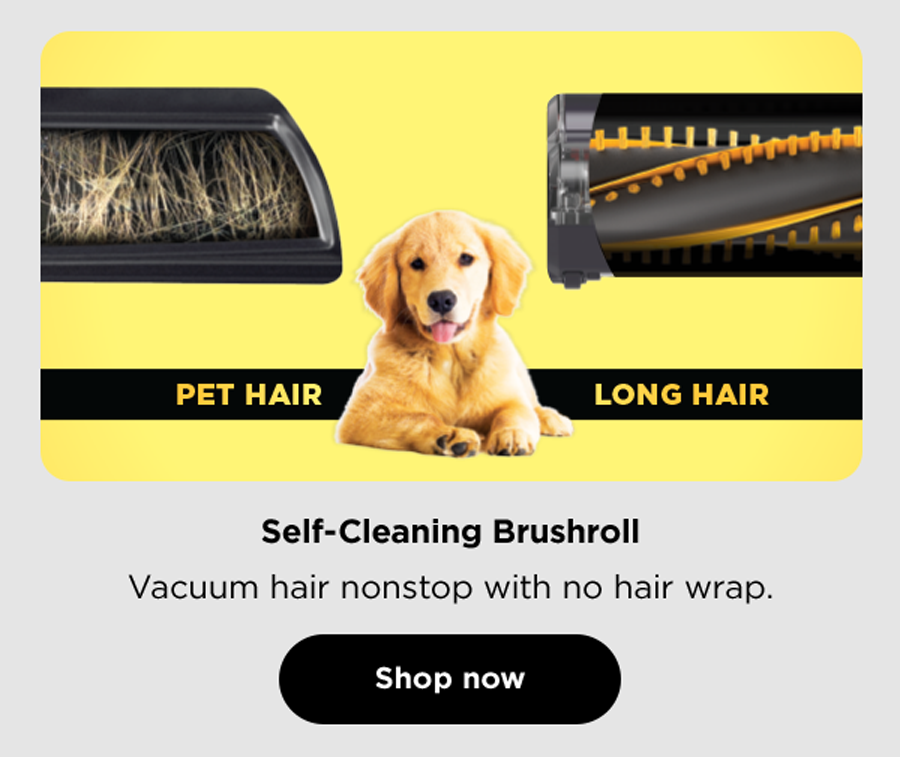 Self-Cleaning Brushroll - Vacuum hair nonstop with no hair wrap.