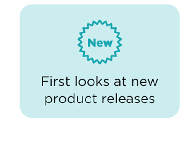 First looks at new product releases