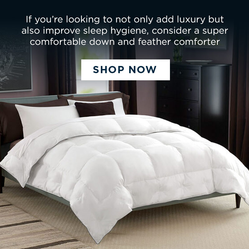 If youre looking to not only add luxury but also improve sleep hygiene, consider a super comfortable down and feather comforter 
