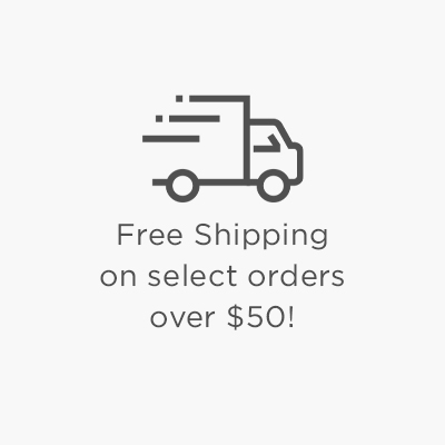 Free Shipping on select orders over $50! 