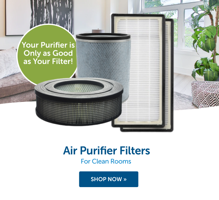Your purifier is only as good as your filter! Air Purifier Filters for clean rooms