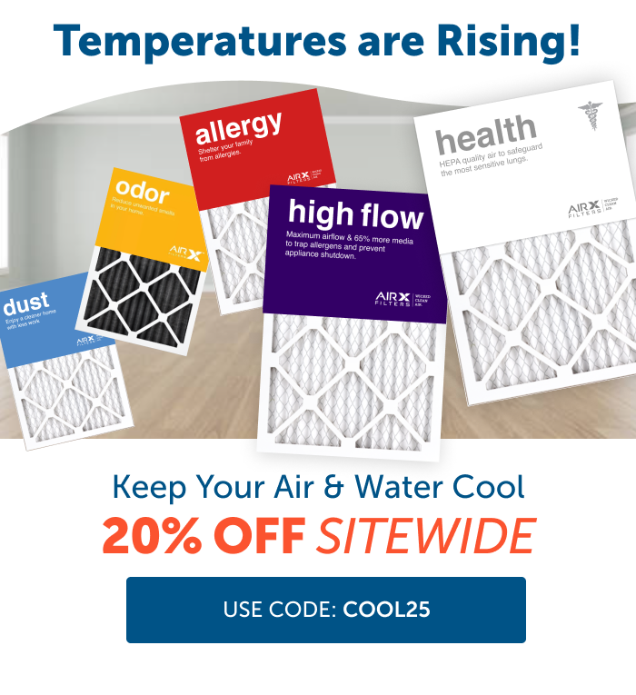 Temperatures are Rising! Keep Your Air & Water Cool 20% Off Sitewide