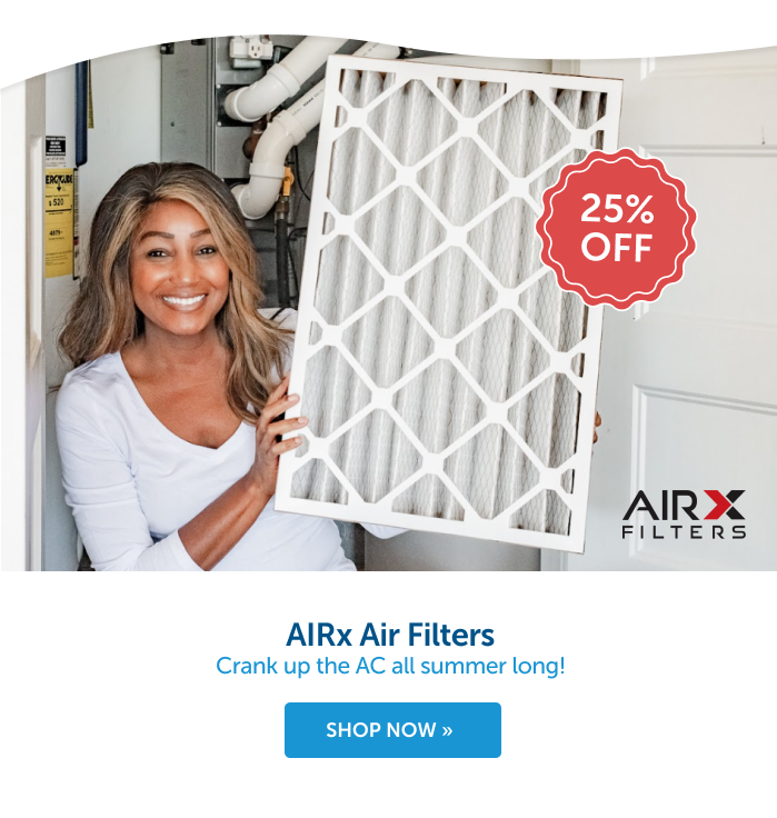 25% Off AIRx Air Filters. Crank up the AC all summer long!
