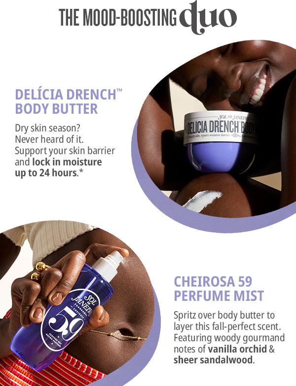 Delicia Drench Body Butter + Cheirosa 59 Perfume Mist - SHOP NOW