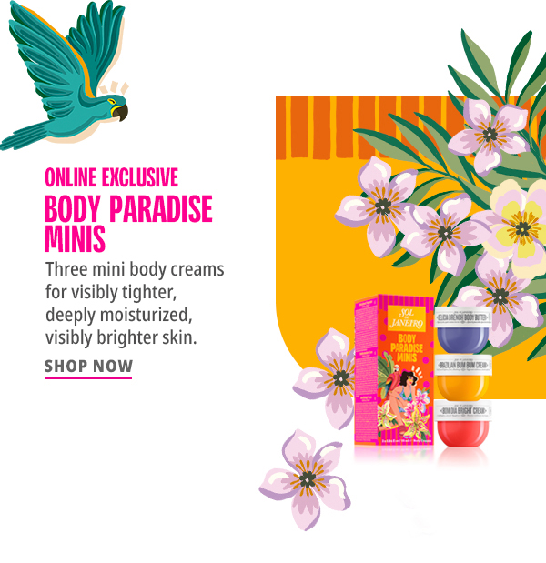 ONLINE EXCLUSIVE: Body Paradise Minis - SHOP NOW