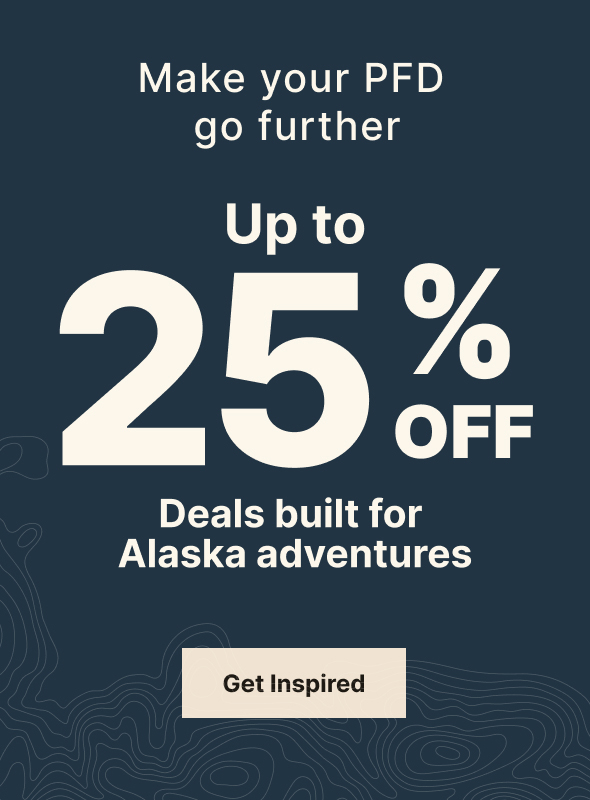 Make your PFD go further | Up to 25 % off Deals built for Alaska adventures | Get Inspired
