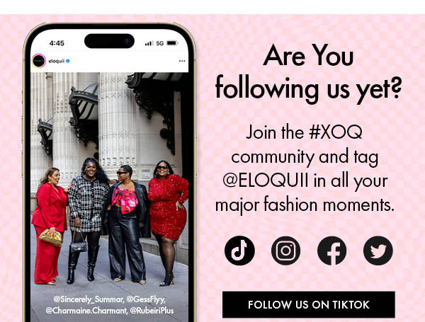 Are You following us yet? Join the #XOQ community and tag @ELOQUII in all your major fashion moments. 00060 
