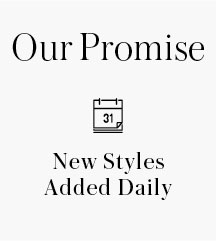 Our Promise New Styles Added Daily 