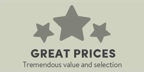 Great Prices - Tremendous value and selection