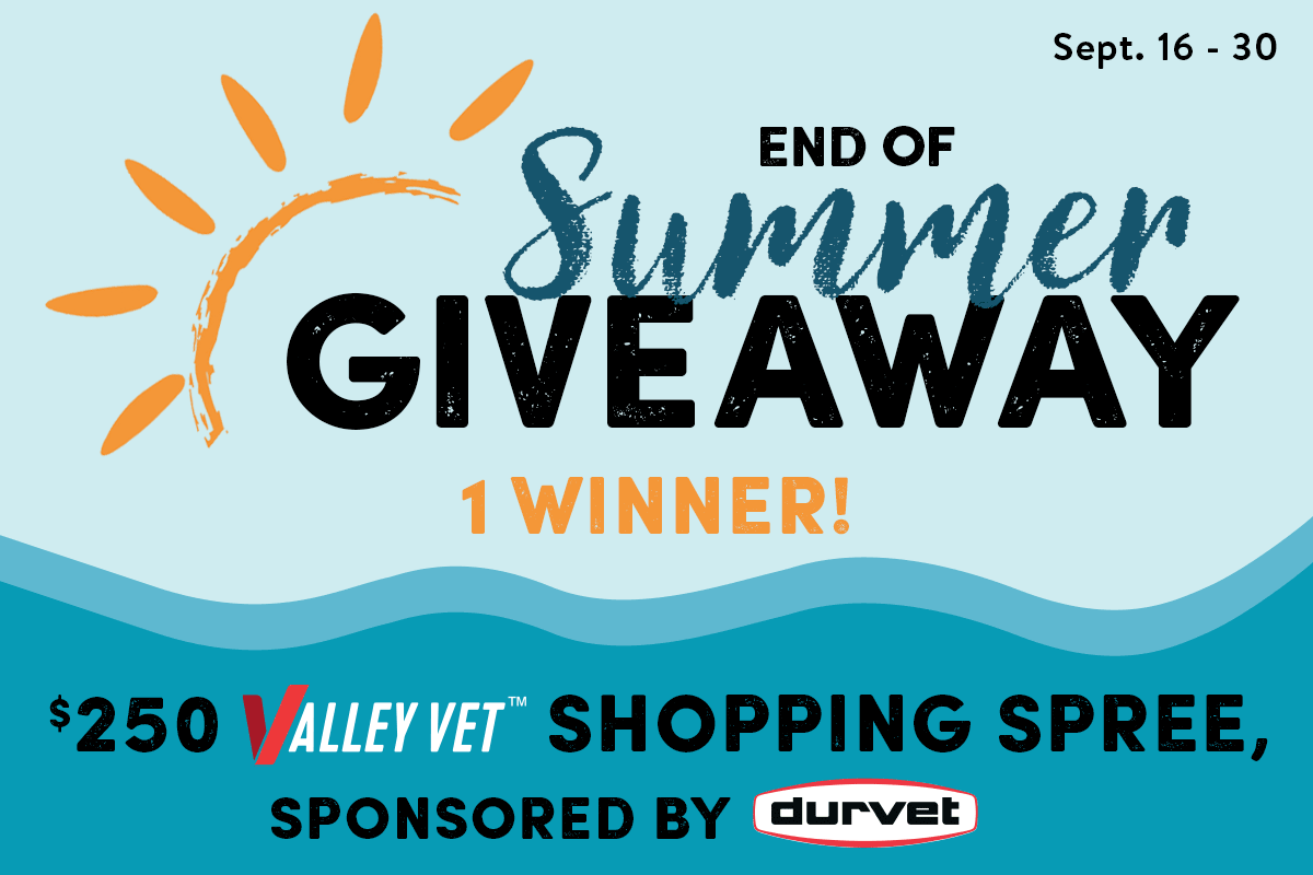 End of Summer Giveaway - 1 Winner - $250 Valley Vet Shopping Spree, Sponsored by Durvet - Enter Now