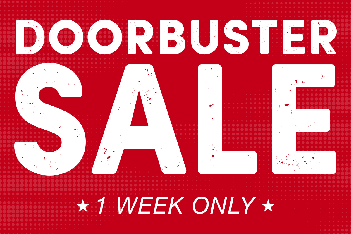 Doorbuster Sale - 1 Week Only - Ends Dec. 2