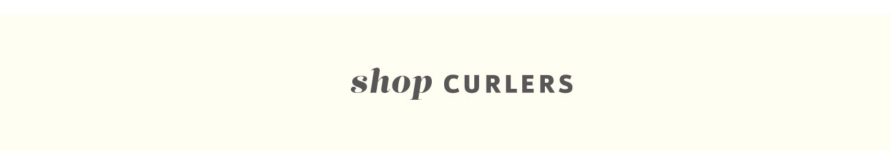 SHOP CURLERS