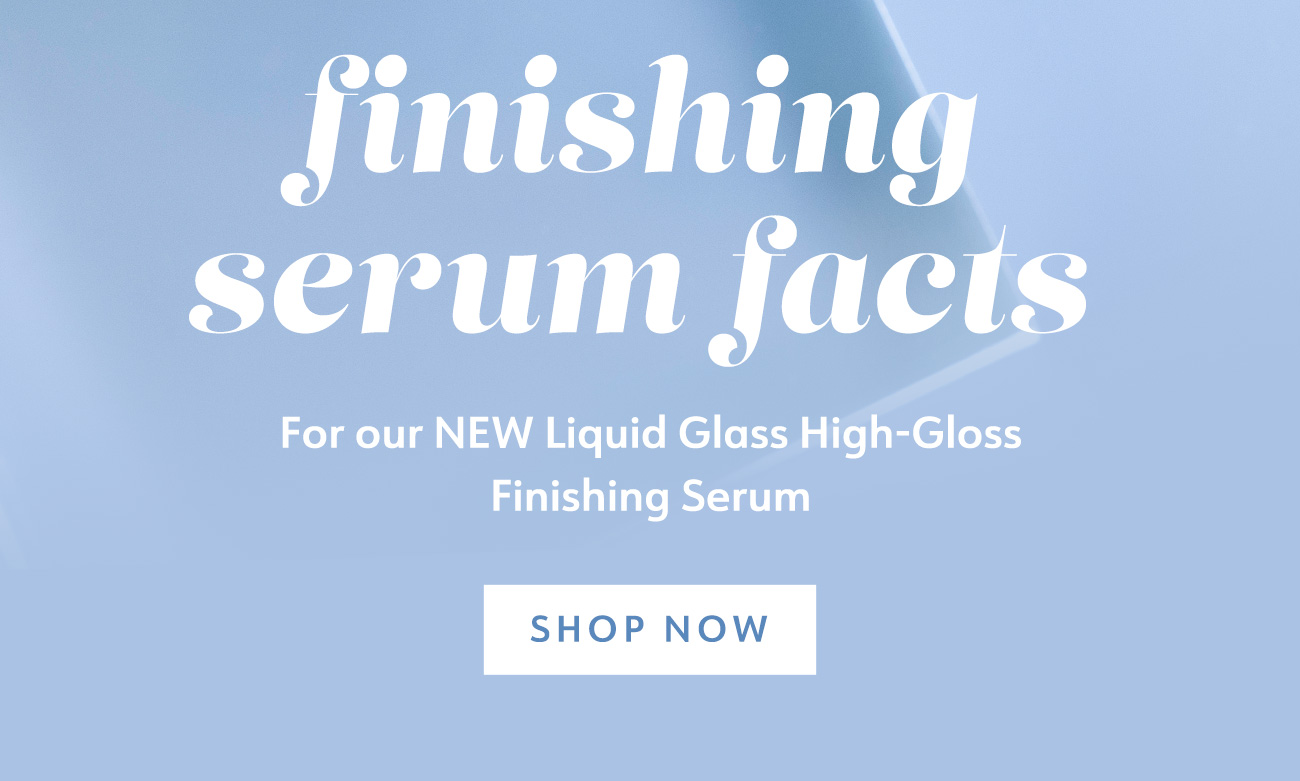 Finishing Serum Facts