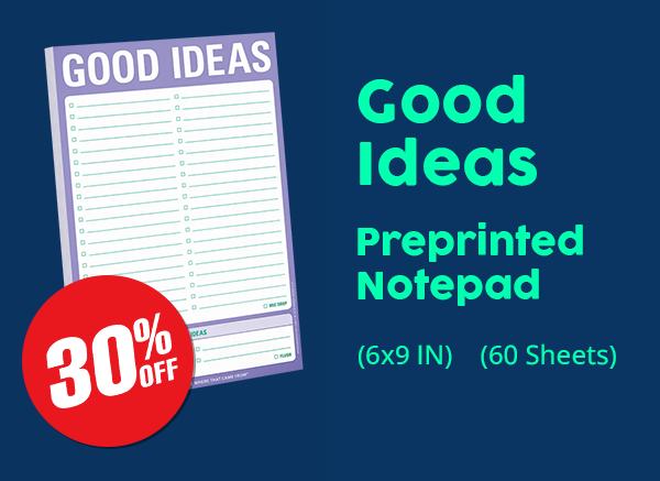 Good Ideas. Preprinted Notepad (6x9 60 sheets)