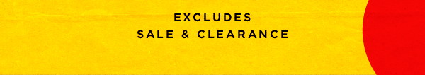 EXCLUDES SALE & CLEARANCE