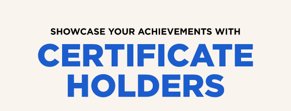 Showcase your achievements with certificate holders