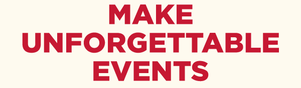 Make unforgettable events