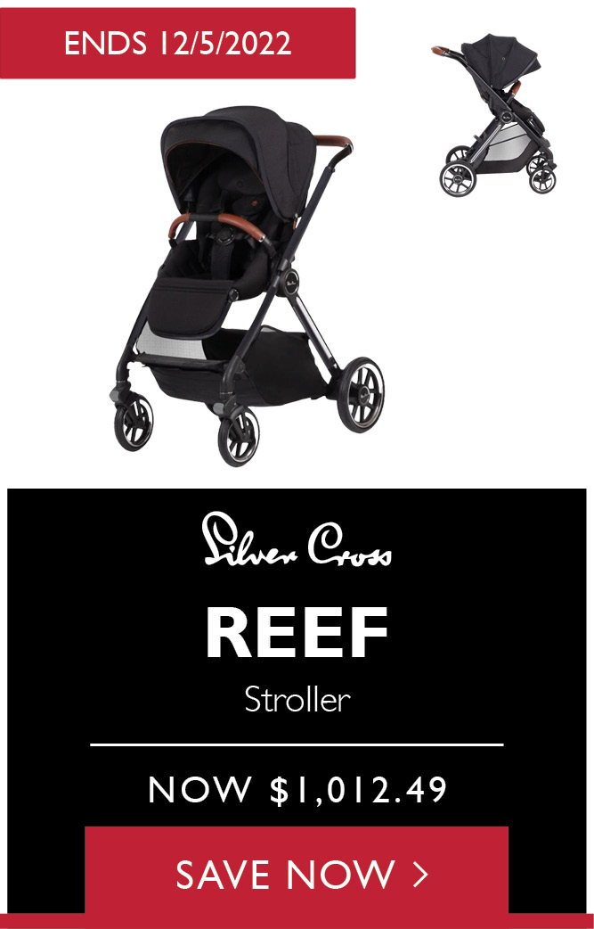 ENDS 1252022 I REEF Stroller NOW $1,012.49 SAVE NOW 