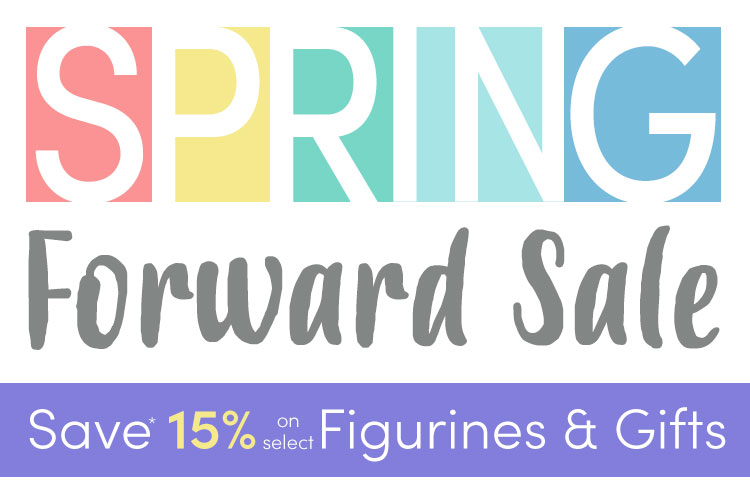Spring Forward Sale - Save 15% on select figurines and gifts