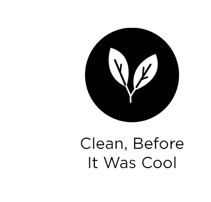 CLEAN BEFORE IT WAS COOL
