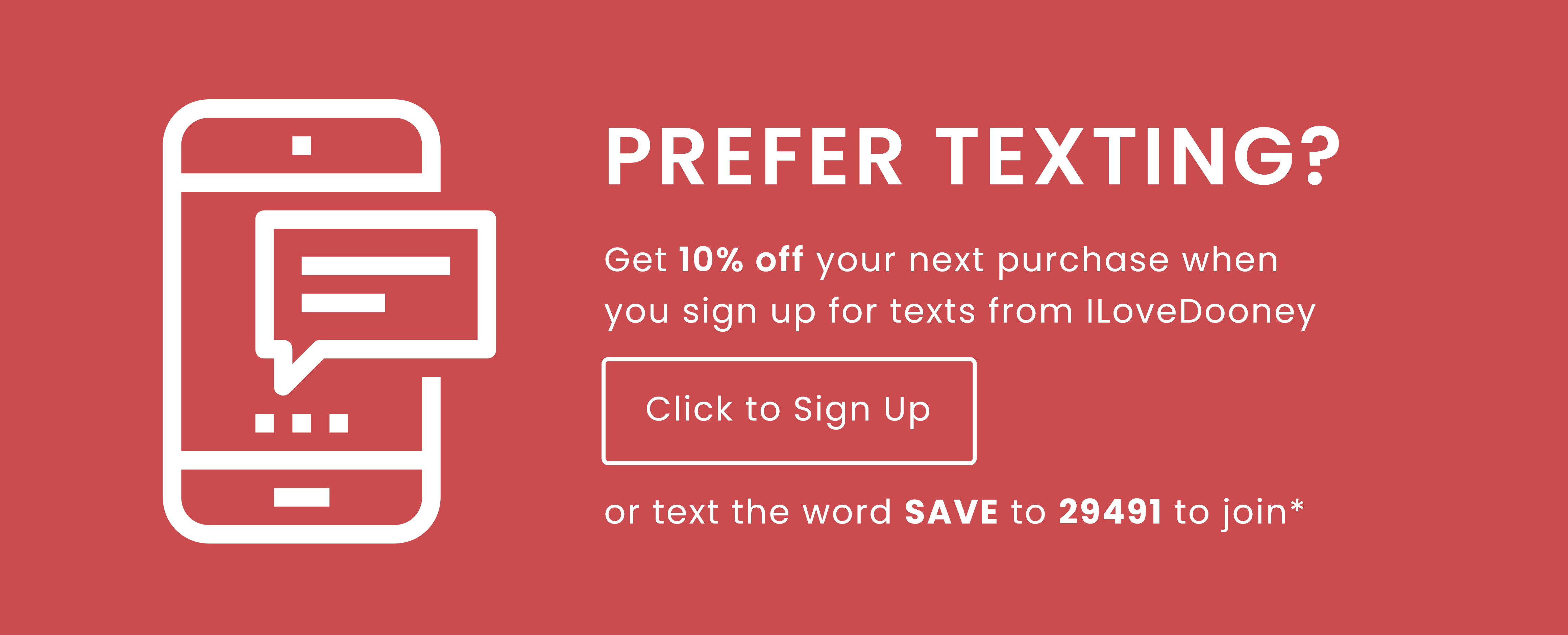 Get 10% off your next purchase when you sign up for texts from I Love Dooney. Click to sign up or text the word SAVE to 29491 to join*