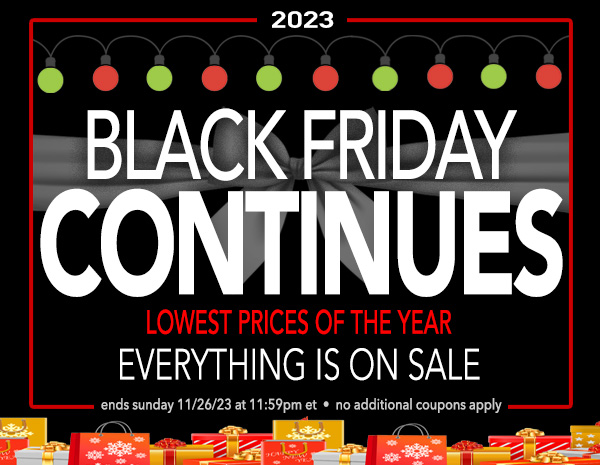 Black Friday Prices Continue! Save Today