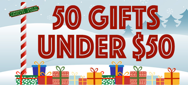 50 Great Gifts Under $50!