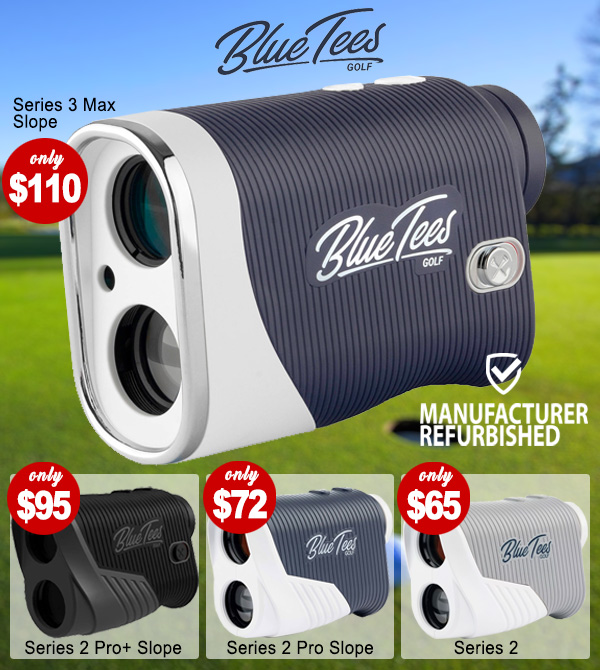 Blue Tees Laser Rangefinders! from $65 Save with Mfg Refurbs