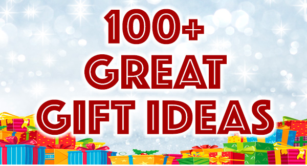 100+ Great Gift Ideas! Save Now