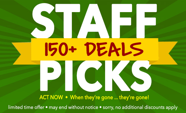150+ Staff Picks! Deals YOU Love